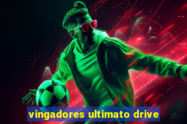 vingadores ultimato drive